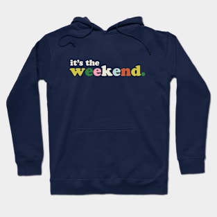 It's The Weekend Hoodie